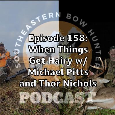 Episode 158: When Things Get Hairy w/ Michael Pitts and Thor Nichols