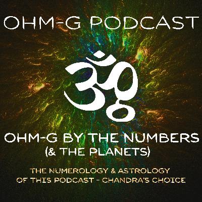 Ohm-g by the Numbers & Planets - Chandra’s Choice EP 101