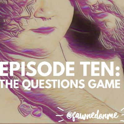 Episode Ten - The Questions Game
