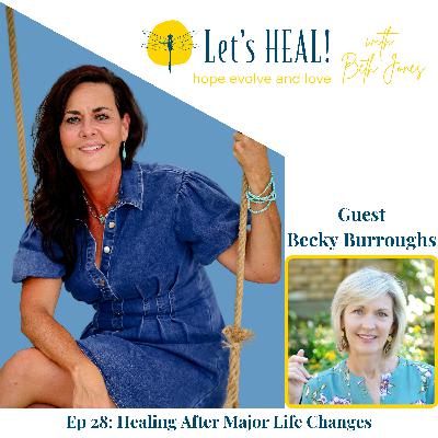 Ep 28: Healing After Major Life Changes (How to Cope With Trauma & Loss)