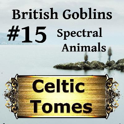 Spectral Animals - British Goblins CT015 Spectral Animals - British Goblins CT015
