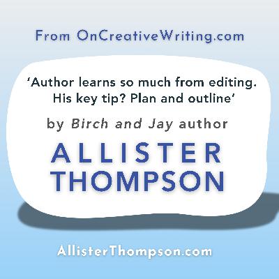 Author learns so much from editing. His key tip? Plan and outline