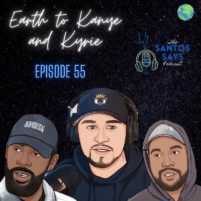 Episode 55: Earth to Kanye and Kyrie