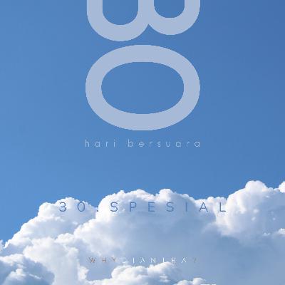 #30haribersuara 30 - Bincang Bencong Jungkir Balik Demi Someone Special