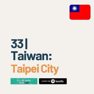 33 | Taiwan: Taipei City