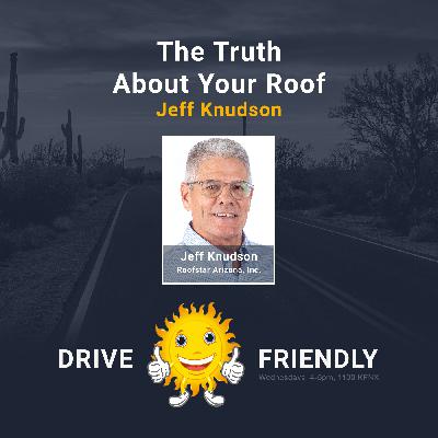 The Truth About Your Roof with guest Jeff Knudson The Truth About Your Roof with guest Jeff Knudson