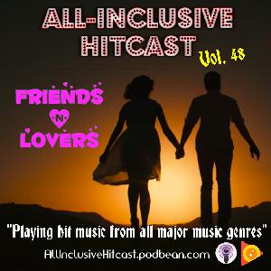 ALL-INCLUSIVE HITCAST - Vol 48 (Specialty Show - Friends & Lovers)