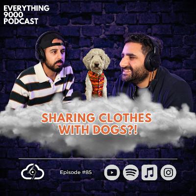 Is it ok to share clothes with dogs? | Everything 9000 Podcast | Cloud 9000