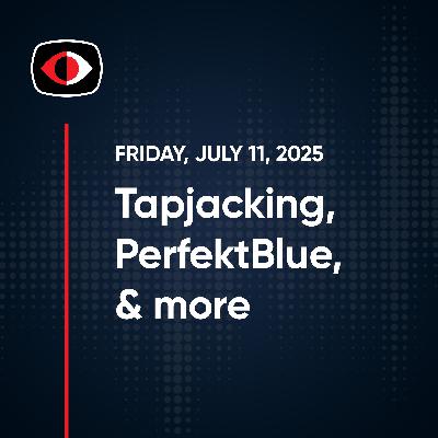 Tapjacking, ZuChe, PerfektBlue, McHacking, OT in the IT, Add Ons, Josh Marpet... - SWN #493