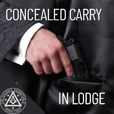 The Masonic Rountrable - 0513 - Conceal Carry in Lodge