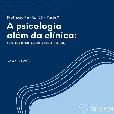 A psicologia além da clínica - SUAS, Residência e Mestrado