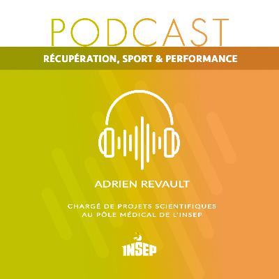 RÉCUPÉRATION, SPORT & PERFORMANCE | EP#01 | Adrien Revault, chargé de projets scientifiques RÉCUPÉRATION, SPORT & PERFORMANCE | EP#01 | Adrien Revault, chargé de projets scientifiques