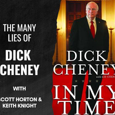 Scott Horton Debunks Dick Cheney's Lies