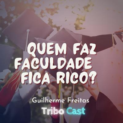 Quem faz faculdade fica rico? - Tribocast 19 Quem faz faculdade fica rico? - Tribocast 19