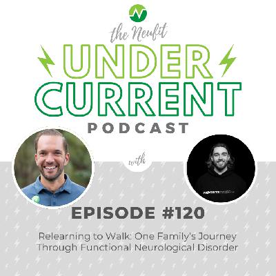 Ep 120: Relearning to Walk: One Family's Journey Through Functional Neurological Disorder