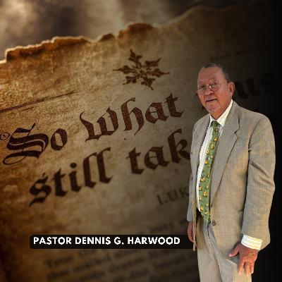So What Must Still Take Place | Pastor Dennis G. Harwood | 28 February 2026