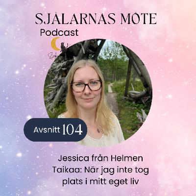 104. Jessica: När jag inte tog plats i mitt eget liv