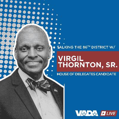 VADA Live S1:E21 – Get to Know Virgil Thornton, Sr., Candidate for VA House of Delegates