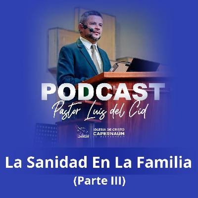 La Sanidad En La Familia (Parte III)