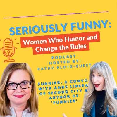S2, Ep 8. Funnier: A Funny, Practical Convo About Using Comedy (Way Bigger than Jokes) with Second City's Anne Libera S2, Ep 8. Funnier: A Funny, Practical Convo About Using Comedy (Way Bigger than Jokes) with Second City's Anne Libera