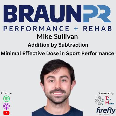 Mike Sullivan: Addition by Subtraction- Minimal Effective Dose in Sport Performance