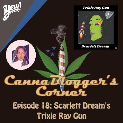 Episode 18: Scarlett Dream's Trixie Ray Gun