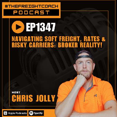 1347. #TFCP - Navigating Soft Freight, Rates & Risky Carriers: Broker Reality! 1347. #TFCP - Navigating Soft Freight, Rates & Risky Carriers: Broker Reality!