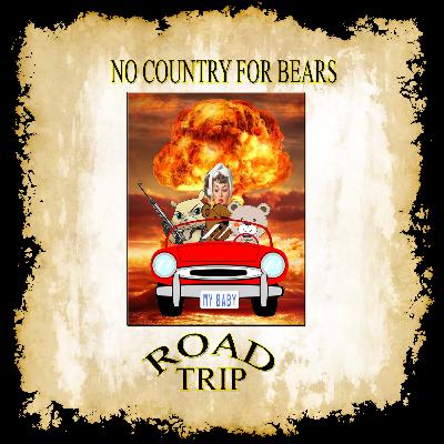 NO COUNTRY FOR BEARS SEASON ONE EPISODE 17: ROAD TRIP MUSIC! NO COUNTRY FOR BEARS SEASON ONE EPISODE 17: ROAD TRIP MUSIC!