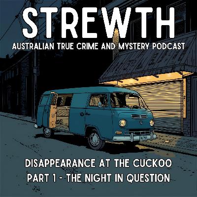 Disappearance at the Cuckoo: Part 1 The Night in Question - Australian True Crime