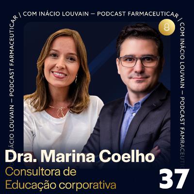 Ep #37 - Consultora de Educação Corporativa | Dra. Marina Coelho e Inácio Louvain Ep #37 - Consultora de Educação Corporativa | Dra. Marina Coelho e Inácio Louvain
