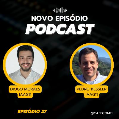 #27 - 5ª Temporada: FIAGRO com Diogo Moraes & Pedro Kessler sobre o Fiagro (IAAG11)