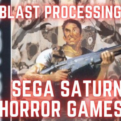 Blast Processing! - Survival Horror on the Sega Saturn