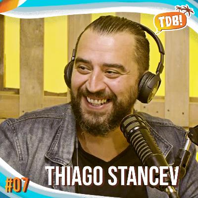 THIAGO STANCEV | Tá de Boa Podcast #07