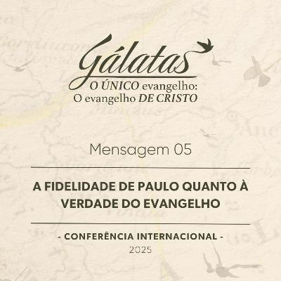 Mensagem 5 - A fidelidade de Paulo quanto à verdade do evangelho