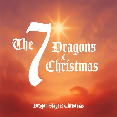 The 7 Dragons of Advent The 7 Dragons of Advent