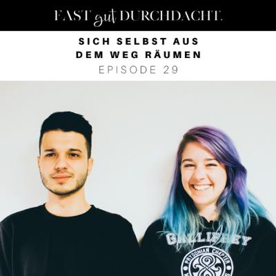 Sich selbst aus dem Weg räumen - Episode 29