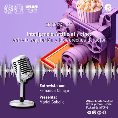 Ep 127 Inteligencia Artificial y Cine: entre la regulación y los derechos de autor