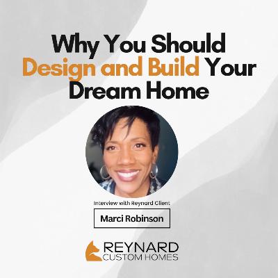 Why You Should Design and Build Your Dream Home - Interview with Marci Robinson Why You Should Design and Build Your Dream Home - Interview with Marci Robinson