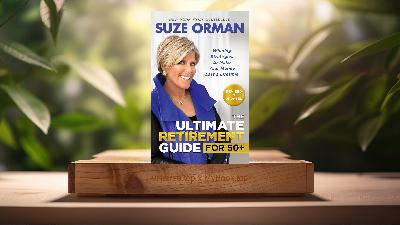 [Review] The Ultimate Retirement Guide for 50+ (Suze Orman) Summarized