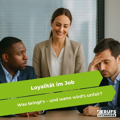 Loyalität im Job: Was bringt's – und wann wird's unfair? (#391) Loyalität im Job: Was bringt's – und wann wird's unfair? (#391)