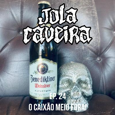 Ep.24 – O Caixão Meio Fora!