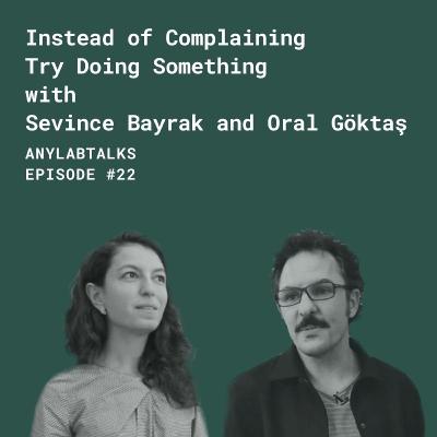Instead of Complaining Try Doing Something with Sevince Bayrak and Oral Göktaş Instead of Complaining Try Doing Something with Sevince Bayrak and Oral Göktaş