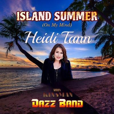 Heidi Tann new single “Island Summer (On My Mind)” with Kinsman Dazz Band