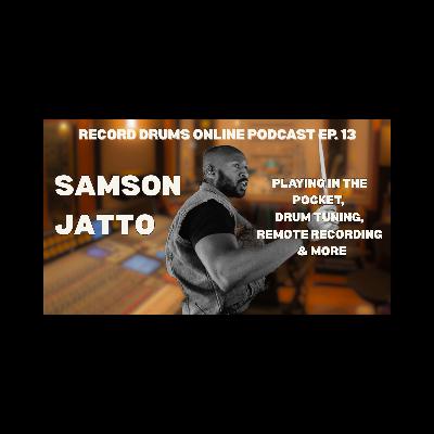 SAMSON JATTO (Playing In The Pocket, Drum Tuning, Remote Recording & More
