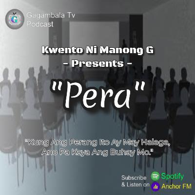 "Pera" Mga Kwento Ni Manong G
