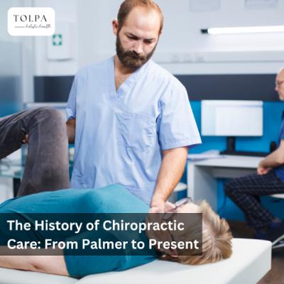 The History of Chiropractic Care: From Palmer to Present
