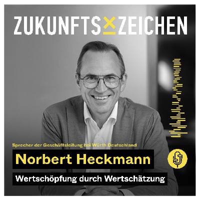 Wertschöpfung durch Wertschätzung / Im Gespräch mit Norbert Heckmann // ZZPODCAST #40