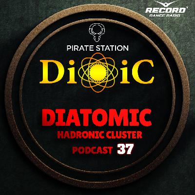 Diatomic - Hadronic Cluster Podcast #037 [Pirate Station online]