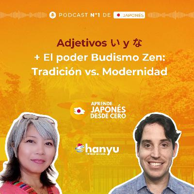 #21 Adjetivos い y な en Japonés | El poder Budismo Zen | Podcast para Aprender Japonés | A1