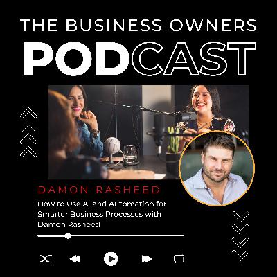How to Use AI and Automation for Smarter Business Processes with Damon Rasheed How to Use AI and Automation for Smarter Business Processes with Damon Rasheed